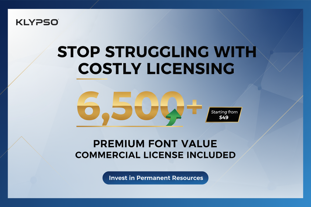 Professional, financially focused poster. Display a large number 6,500+ next to a small, affordable price. Emphasize PREMIUM FONT VALUE and COMMERCIAL LICENSE INCLUDED. Headline: STOP STRUGGLING WITH COSTLY LICENSING. Logo: KLYPSO (text only). CTA: Invest in Permanent Resources.