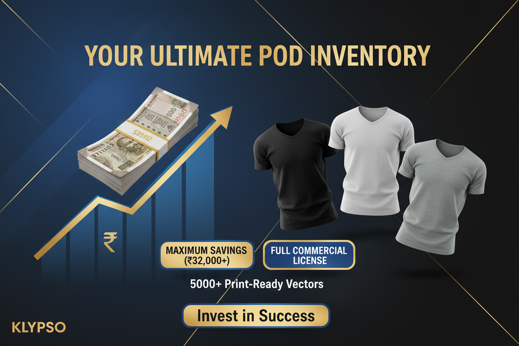 Professional, sleek poster. A stack of money or a savings graph next to multiple T-shirt mockups (different styles). Emphasize MAXIMUM SAVINGS (₹32,000+) and FULL COMMERCIAL LICENSE. Headline: YOUR ULTIMATE POD INVENTORY. Subtext: 5000+ Print-Ready Vectors. Logo: KLYPSO (text only). CTA: Invest in Success.